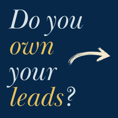 The Best Leads are Owned Ones